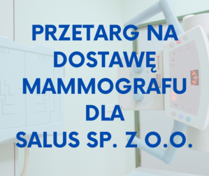 Grafika #0: Przetarg na dostawę mammografu dla SALUS Sp. z o.o.